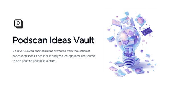 The Podscan Ideas Vault at ideas.podscan.fm